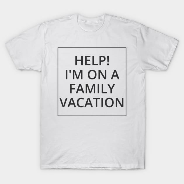 HELP! I'M ON A FAMILY VACATION Classic Black And White Square Design T-Shirt by Musa Wander